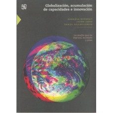 Globalización, acumulación de capacidades e innovación. Los desafíos para las empresas, localidades y países