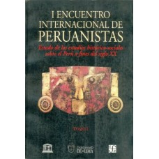 Encuentro Internacional de Peruanistas. Estado de los estudios histórico-sociales sobre el Perú a fines del siglo XX.